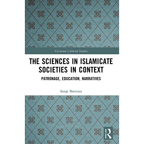 The Sciences in Islamicate Societies in Context, Sonja Brentjes