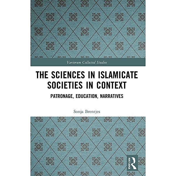 The Sciences in Islamicate Societies in Context, Sonja Brentjes