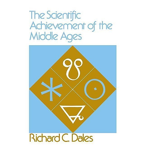 The Scientific Achievement of the Middle Ages / The Middle Ages Series, Richard C. Dales