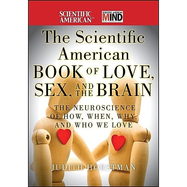 The Scientific American Book of Love, Sex and the Brain / Scientific American, Judith Horstman, Scientific American