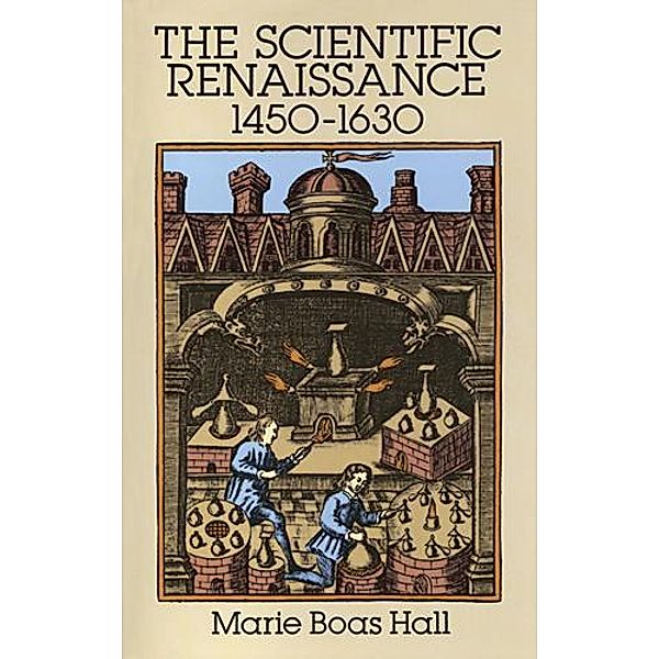 The Scientific Renaissance 1450-1630, Marie Boas Hall