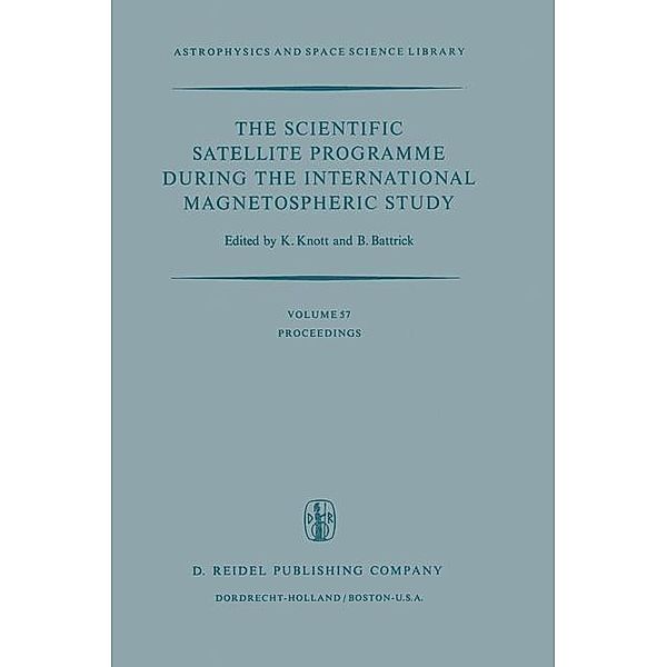 The Scientific Satellite Programme during the International Magnetospheric Study / Astrophysics and Space Science Library Bd.57