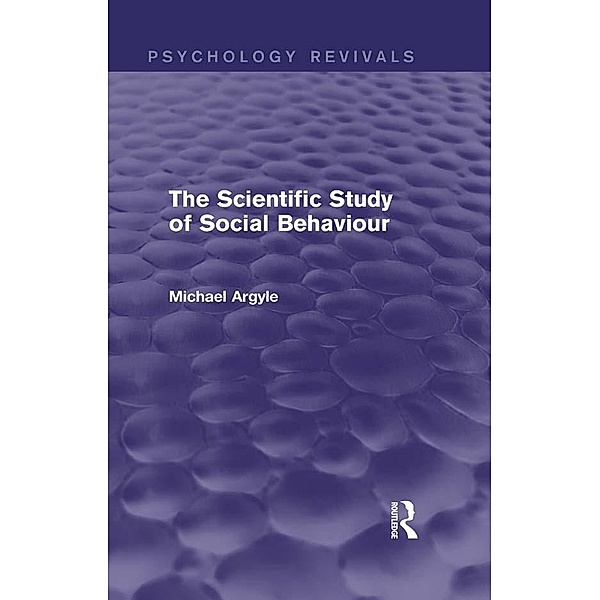 The Scientific Study of Social Behaviour (Psychology Revivals), Michael Argyle