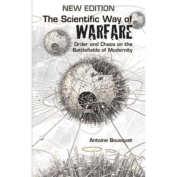 The Scientific Way of Warfare, Antoine Bousquet