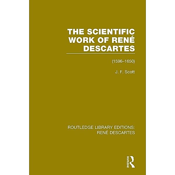 The Scientific Work of René Descartes, J. F. Scott