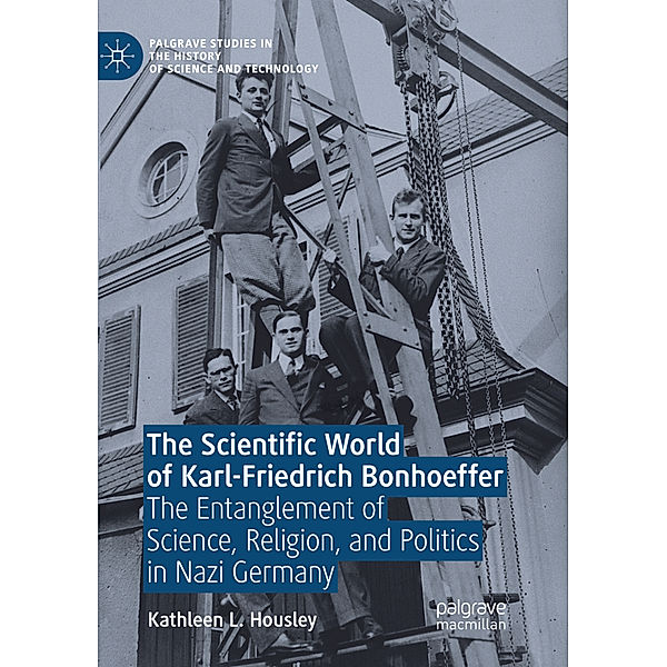 The Scientific World of Karl-Friedrich Bonhoeffer, Kathleen L. Housley