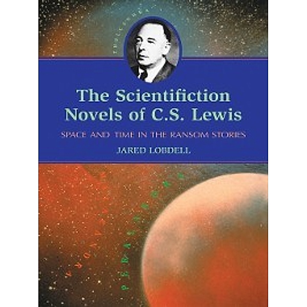 The Scientifiction Novels of C.S. Lewis, Jared Lobdell