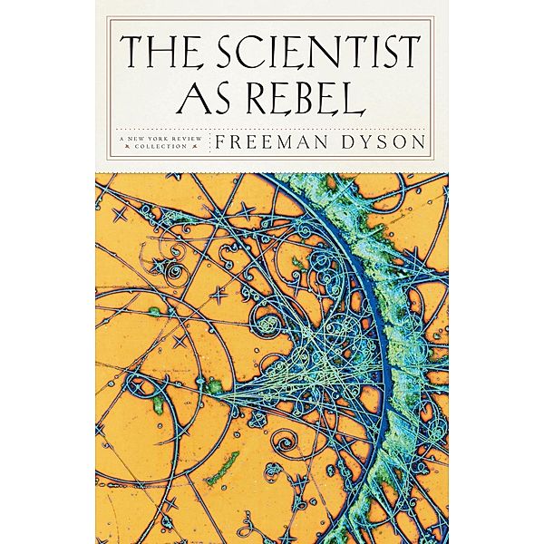 The Scientist as Rebel, Freeman Dyson