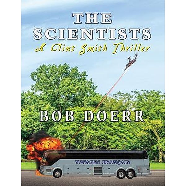 The Scientists A Clint Smith Thriller / A Clint Smith Thriller Bd.5, Bob Doerr