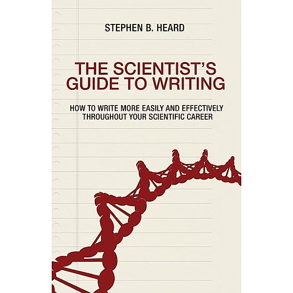 The Scientist's Guide to Writing, Stephen B. Heard