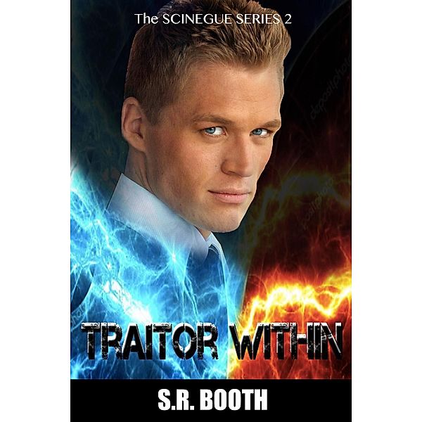 The Scinegue Series: Traitor Within (The Scinegue Series), S.R. Booth