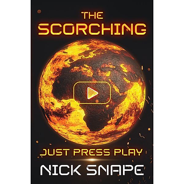 The Scorching: Just Press Play / The Scorching, Nick Snape