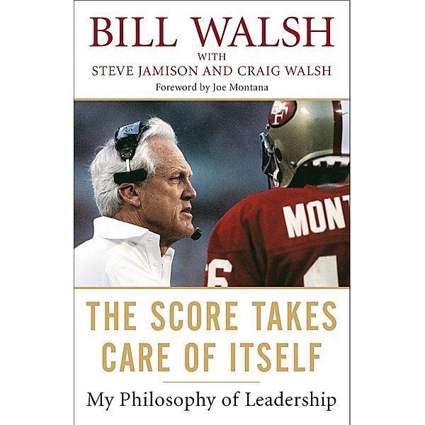 The Score Takes Care of Itself, Bill Walsh, Steve Jamison, Craig Walsh