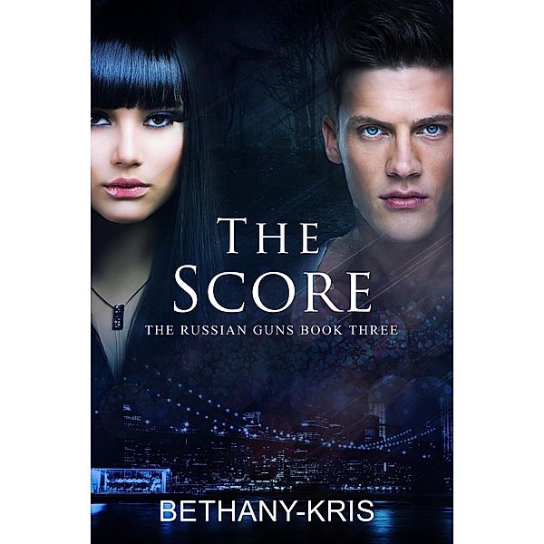 The Score (The Russian Guns, #3) / The Russian Guns, Bethany-Kris