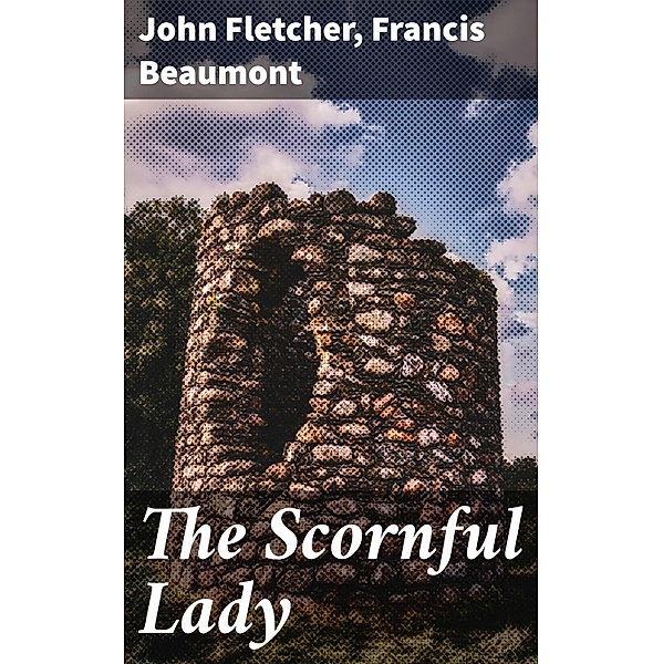 The Scornful Lady, John Fletcher, Francis Beaumont