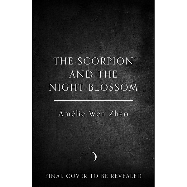 The Scorpion and the Night Blossom, Amélie Wen Zhao