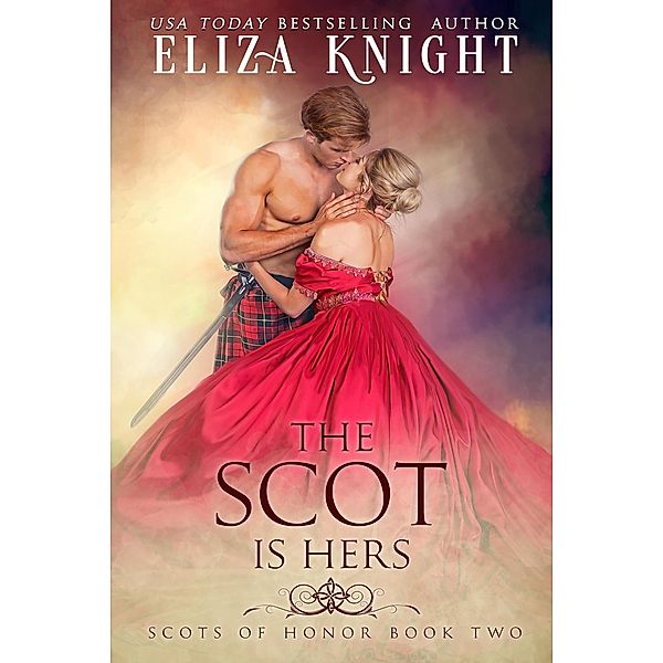 The Scot is Hers (Scots of Honor, #2) / Scots of Honor, Eliza Knight