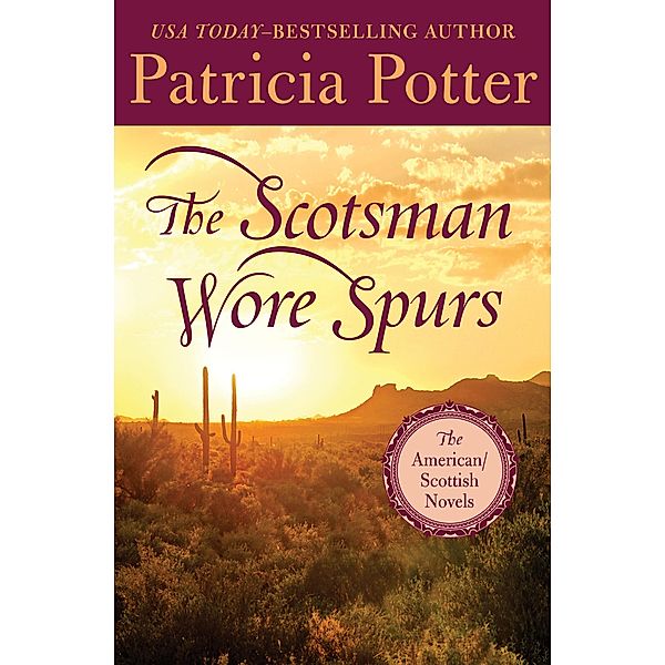 The Scotsman Wore Spurs / The American/Scottish Novels, Patricia Potter