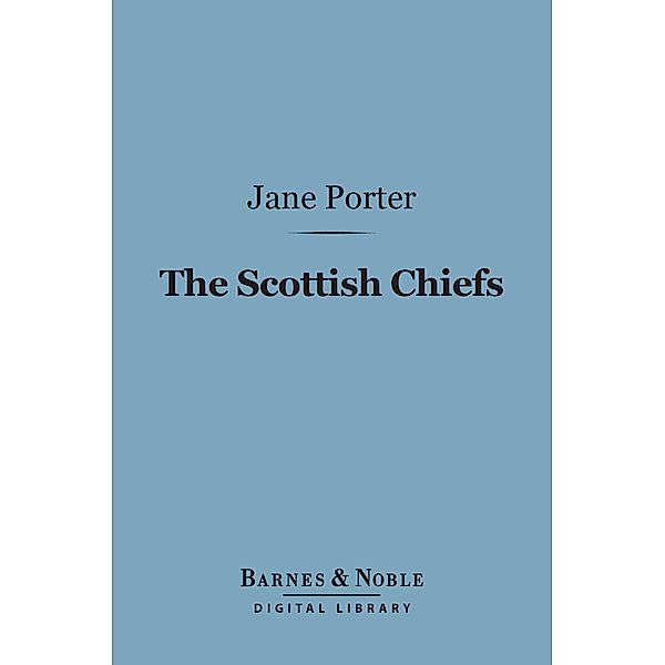 The Scottish Chiefs (Barnes & Noble Digital Library) / Barnes & Noble, Jane Porter