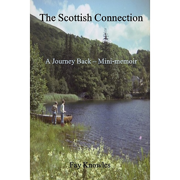 The Scottish Connection: A Journey Back - Mini-memoir, Fay Knowles