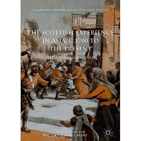 The Scottish Experience in Asia, c.1700 to the Present / Cambridge Imperial and Post-Colonial Studies