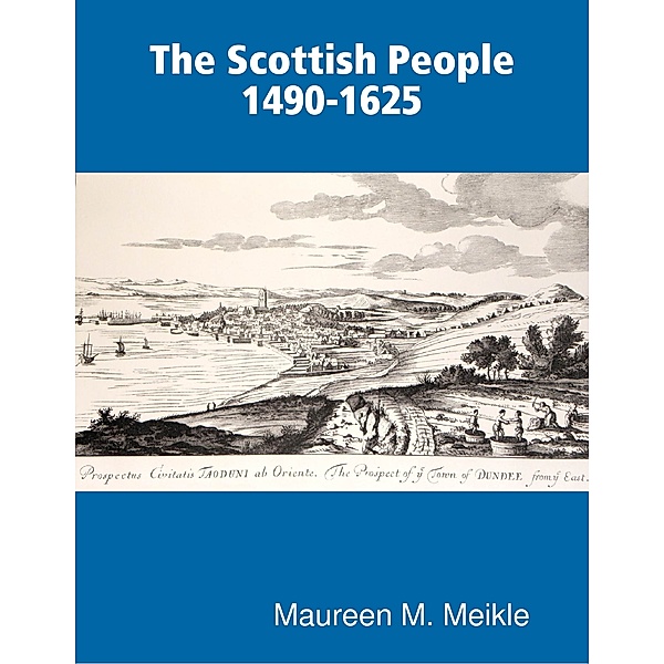 The Scottish People 1490-1625, Maureen M. Meikle