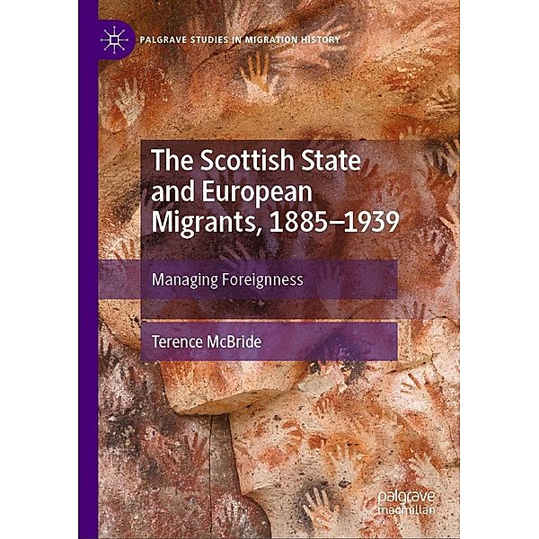 The Scottish State and European Migrants, 1885-1939 / Palgrave Studies in Migration History, Terence McBride