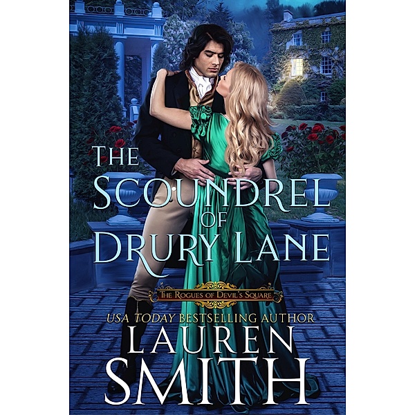 The Scoundrel of Drury Lane (The Rogues of Devil's Square, #1) / The Rogues of Devil's Square, Lauren Smith