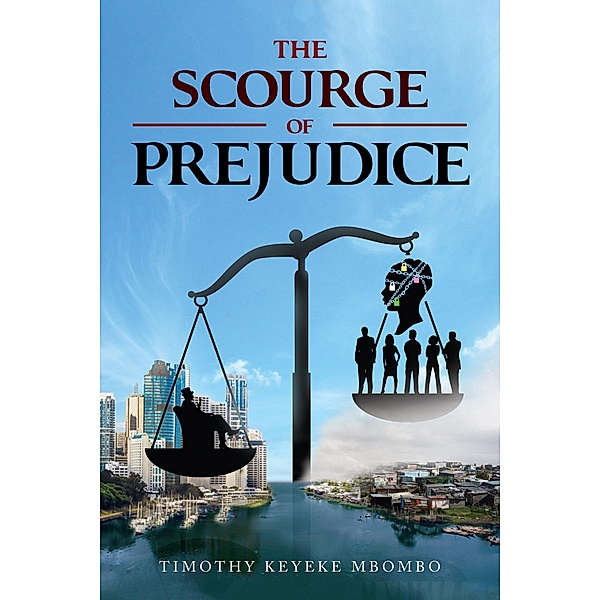 THE SCOURGE OF PREJUDICE / BookVenture Publishing LLC, Timothy Mbombo