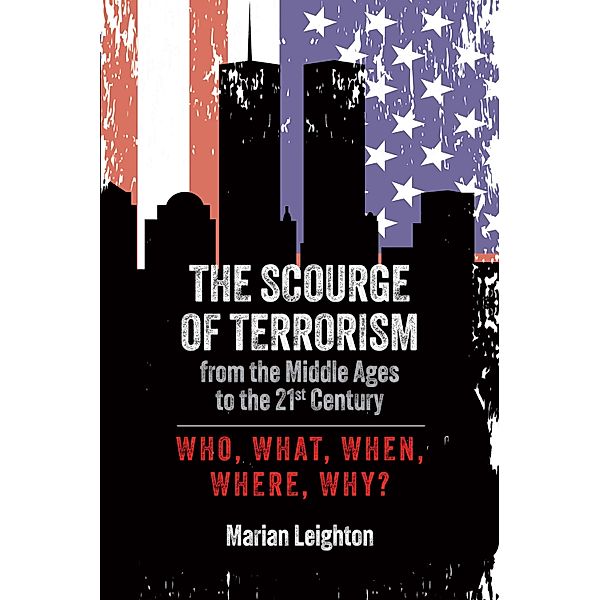 The Scourge of Terrorism from the Middle Ages to the Twenty-First Century, Marian Leighton