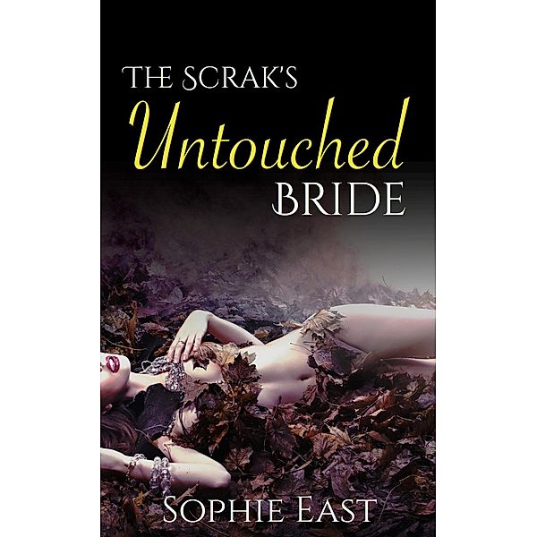 The Scrak's Untouched Bride, Sophie East