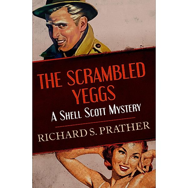 The Scrambled Yeggs / The Shell Scott Mysteries Bd.8, Richard S Prather, Richard S. Prather