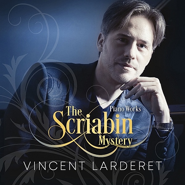 The Scriabin Mystery (Piano Works), Vincent Larderet