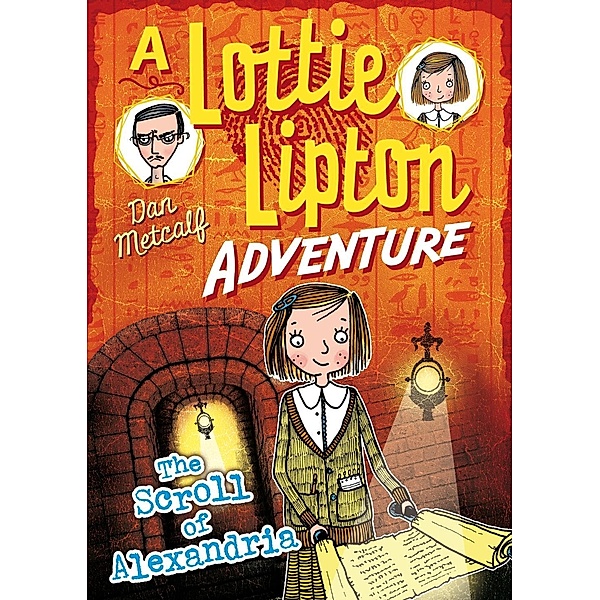 The Scroll of Alexandria A Lottie Lipton Adventure / Bloomsbury Education, Dan Metcalf