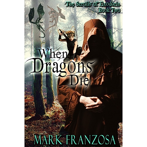 The Scrolls of Exodoria: When Dragons Die, Mark Franzosa