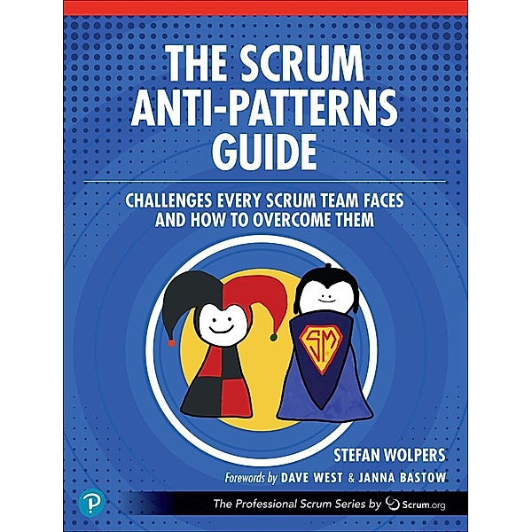 The Scrum Anti-Patterns Guide, Stefan Wolpers