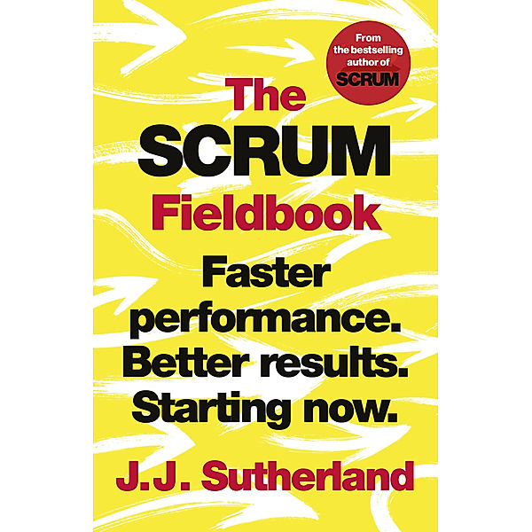 The Scrum Fieldbook; ., J.J. Sutherland