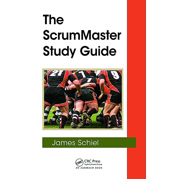 The ScrumMaster Study Guide, James Schiel