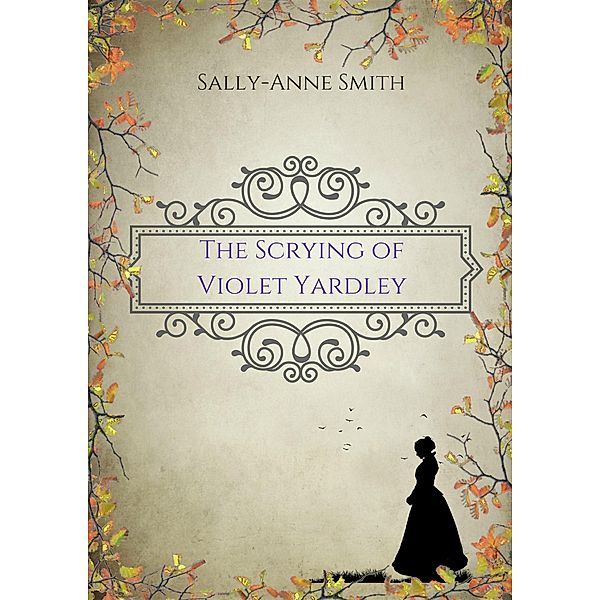 The Scrying of Violet Yardley, Sally-Anne Smith