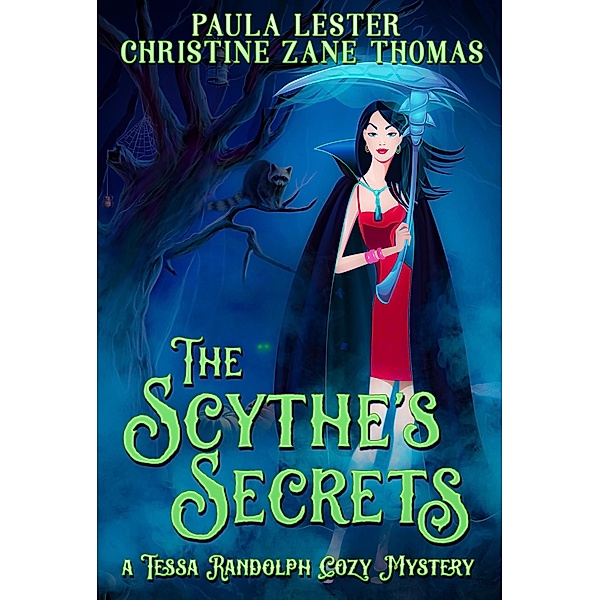 The Scythe's Secrets (A Tessa Randolph Cozy Mystery, #2) / A Tessa Randolph Cozy Mystery, Christine Zane Thomas and Paula Lester