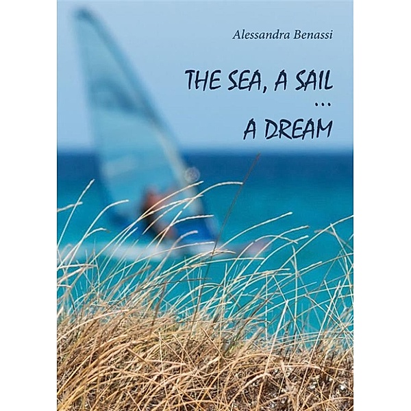 The sea, a sail... a dream, Alessandra Benassi