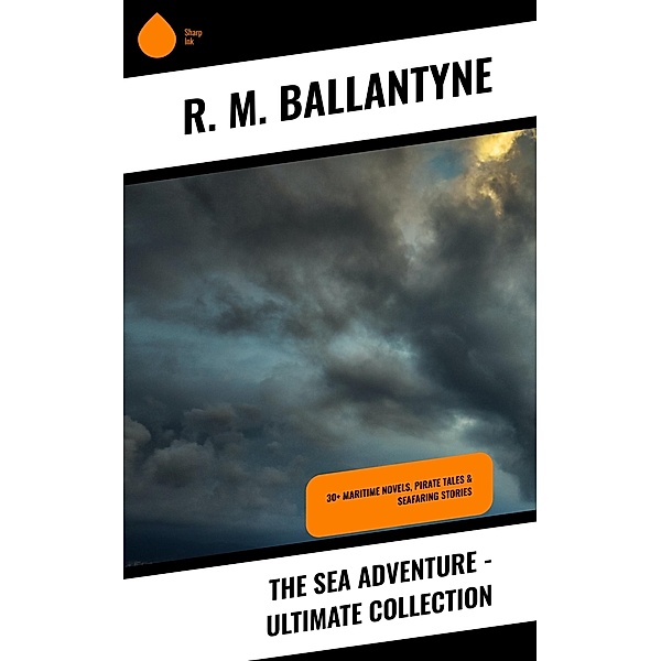 The Sea Adventure - Ultimate Collection, R. M. Ballantyne
