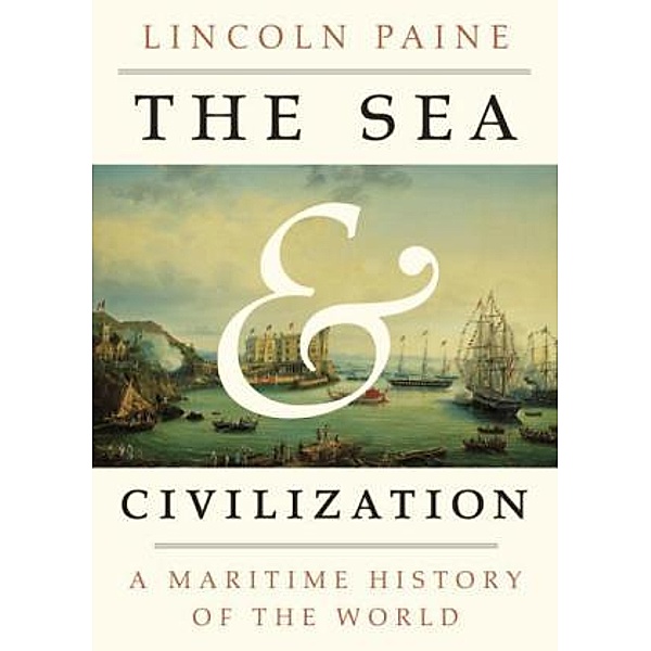The Sea And Civilization, Lincoln Paine
