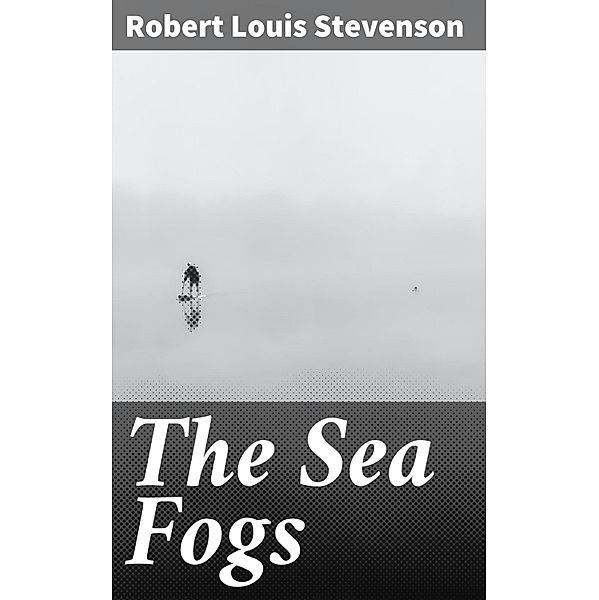 The Sea Fogs, Robert Louis Stevenson