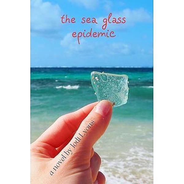The Sea Glass Epidemic, Jodi Lyons