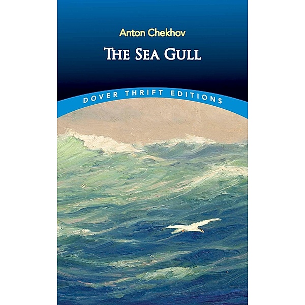 The Sea Gull / Dover Thrift Editions: Plays, Anton Chekhov