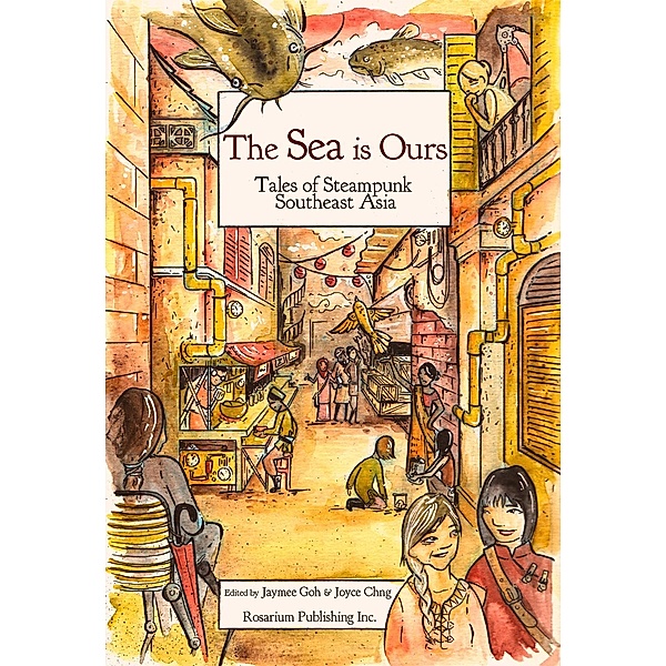 The SEA Is Ours: Tales of Steampunk Southeast Asia, Nghi Vo