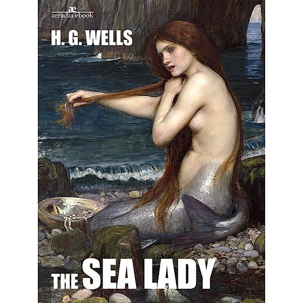 The Sea Lady, H. G. Wells