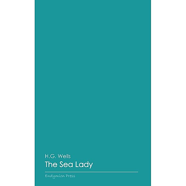 The Sea Lady, H. G. Wells