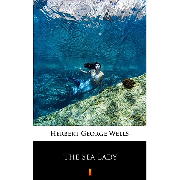 The Sea Lady, Herbert George Wells